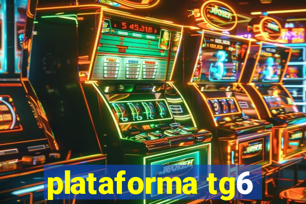 plataforma tg6